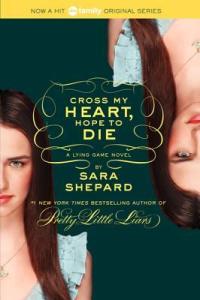 Cross my Heart, Hope to Die Sara Shepard